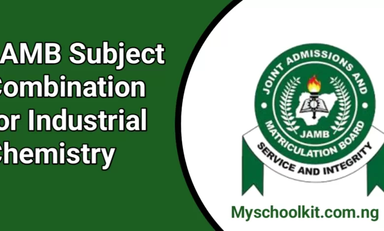 JAMB Subject Combination For Industrial Chemistry