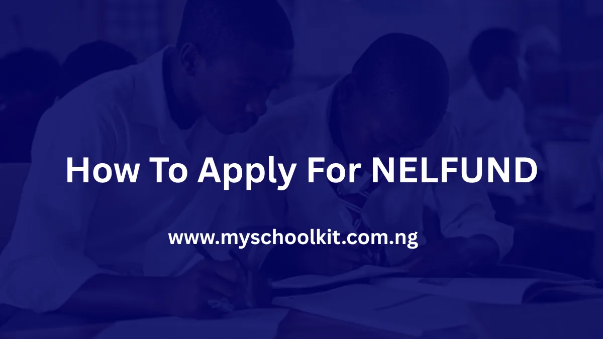How To Apply for NELFUND Student Loan